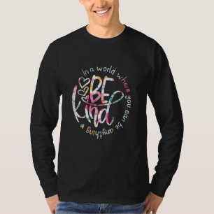 Camiseta No mundo, você será qualquer coisa gentil