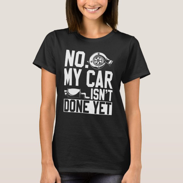 Camiseta No My Car Isnt Done Yet Car Mechanic Workshop (Frente)