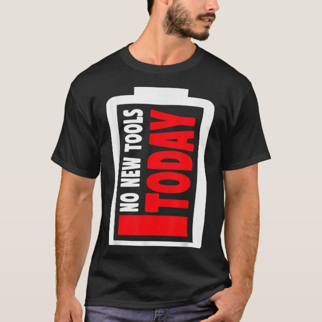 Camiseta No New Tools Today Funny  (Frente)