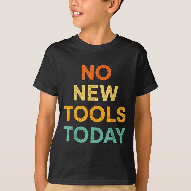 Camiseta No New Tools Today Funny Diy Life For Tradespeople (Frente)