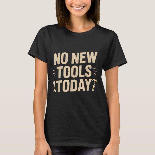Camiseta No New Tools Today Retro Meme Tools Lover  (Frente)