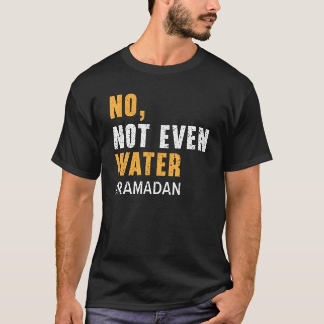 Camiseta No Not Even Water Ramadan Islam Quran Mosque Relig (Frente)