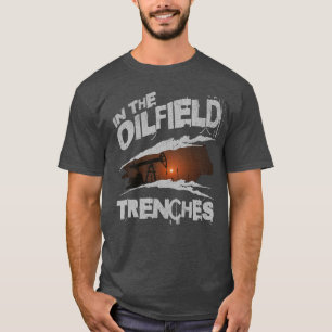 Camiseta No Oilfield Trenches Worker Oilman Rig Life