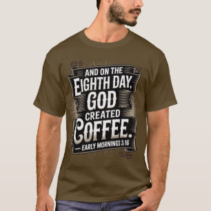 Camiseta No oitavo dia, Deus criou o café