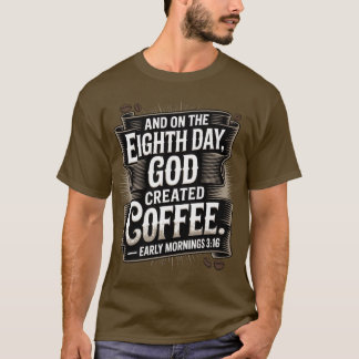 Camiseta No oitavo dia, Deus criou o café