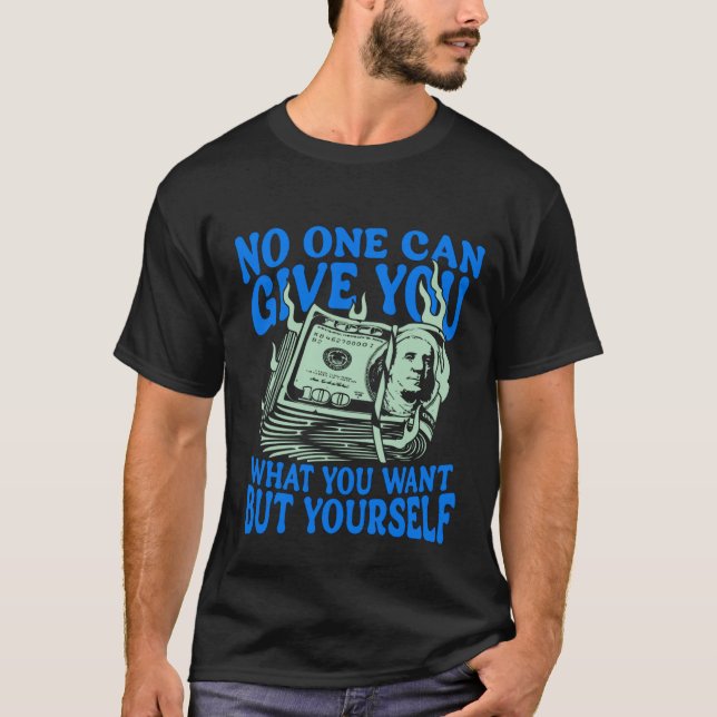 Camiseta No One Can Give You What You Want But Yourself Tee (Frente)