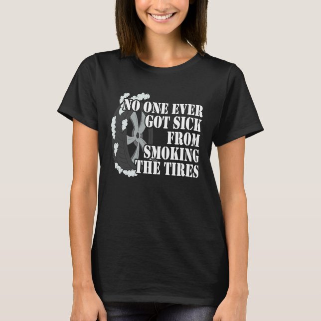 Camiseta No One Ever Got Sick From Smoking The Tires Car  R (Frente)