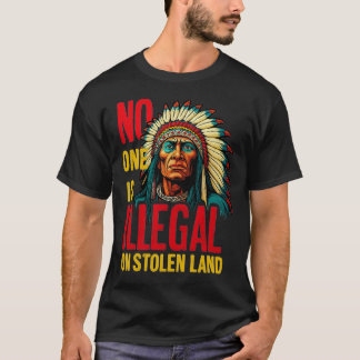 Camiseta No One Is Illegal on Stolen Land Native Americans 