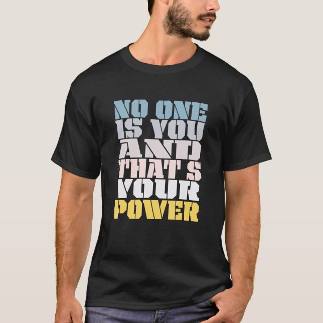Camiseta No One Is You And Thats Your Power Meme Saying (Frente)