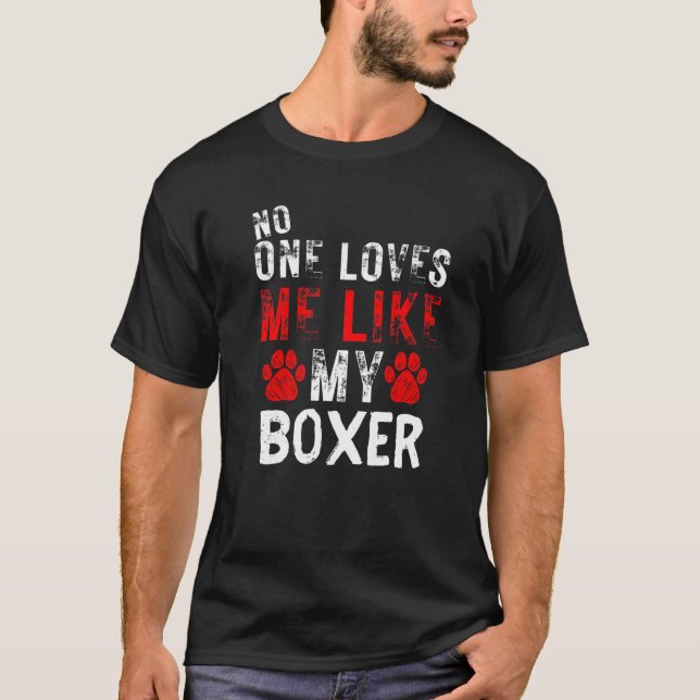 Camiseta No One Loves Me Like My Boxer Dog (Frente)