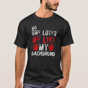 Camiseta No One Loves Me Like My Dachshund Dog