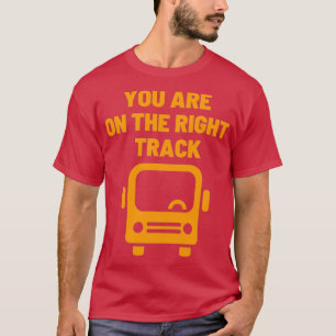 Camiseta no ônibus escolar você está no caminho certo