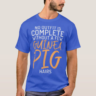 Camiseta No Outfit Is Complete Without A Few Guinea Pig Hai
