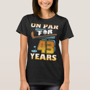 Camiseta No Par Por 43 Anos Golfe Jogador Golfe 43º Anivers