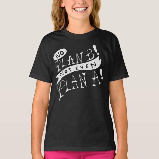 Camiseta No Plan B Not Even Plan A (Frente)