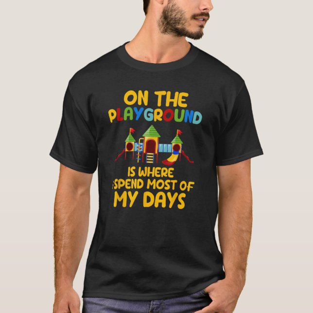 Camiseta No Playground É Onde Eu Passo A Maioria Dos Meus D (Frente)