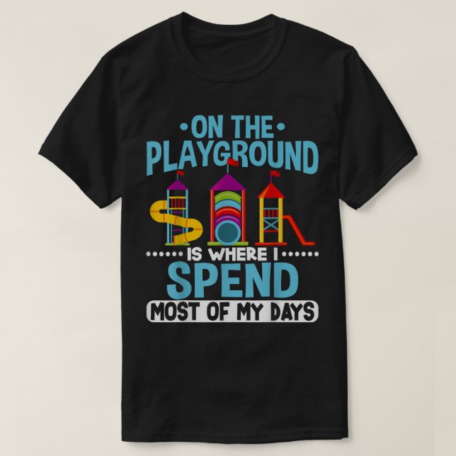 Camiseta No Playground É Onde Eu Passo A Maioria Dos Meus D (Frente do Design)