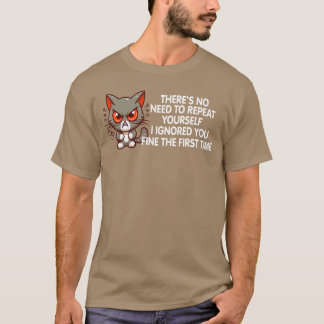 Camiseta No Repeat Yours I Ignored You Funny Cat Saying Wom