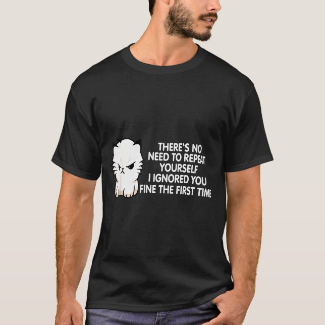 Camiseta No Repeat Yourself I Ignored You Funny Cat Saying  (Frente)