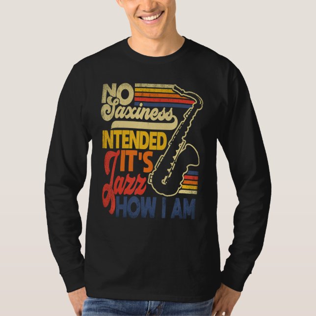 Camiseta No Saxiness Intended Jazz How I Am Saxophone Saxop (Frente)