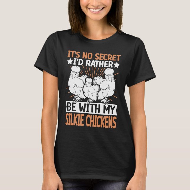 Camiseta No Scecret with Silky Chicken  Bird Breeder Silkie (Frente)
