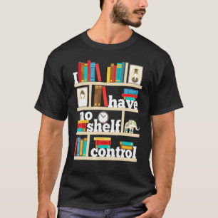 Camiseta No Self Shelf Control Reading Books Bookworm Book 