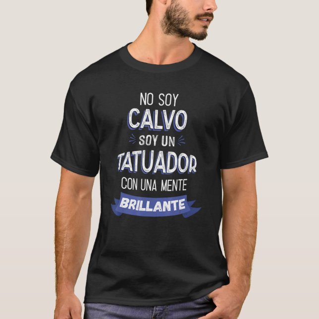 Camiseta No Soy Calvo Soy Un Tatuador Con Una Mente Brillan (Frente)