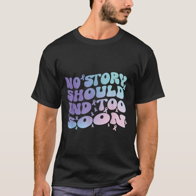 Camiseta No Story Should End Too Soon Suicide Awareness Mon (Frente)