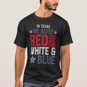 Camiseta No Texas nós sangramos vermelho branco e azul 4 de