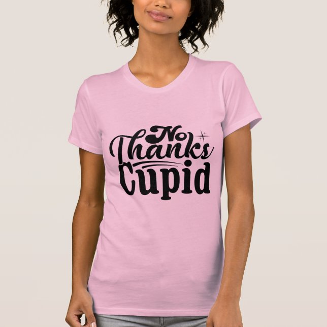 Camiseta No Thanks Cupid Funny Anti-Valentine Sarcastic (Frente)