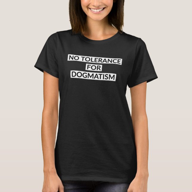 Camiseta No tolerance for dogmatism (Frente)