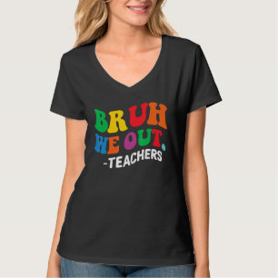 Camiseta No Último Dia Fim Do Ano Escolar Bruh Nós Saímos D
