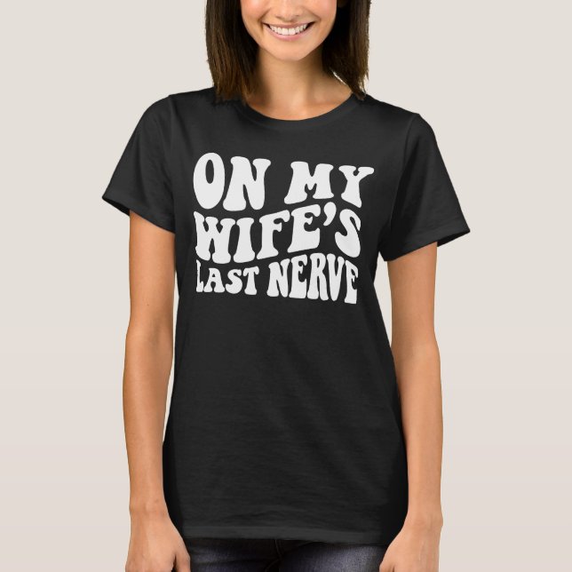 Camiseta No último nervo 2 da minha esposa (Frente)