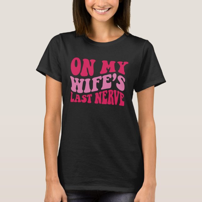 Camiseta No último nervo da minha esposa (Frente)