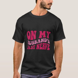Camiseta No Último Nervo Do Meu Marido