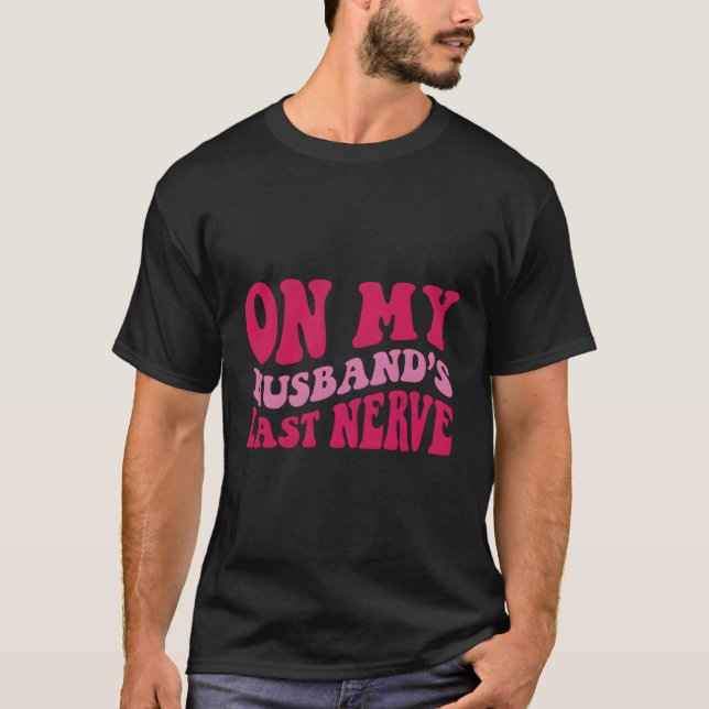 Camiseta No Último Nervo Do Meu Marido (Frente)