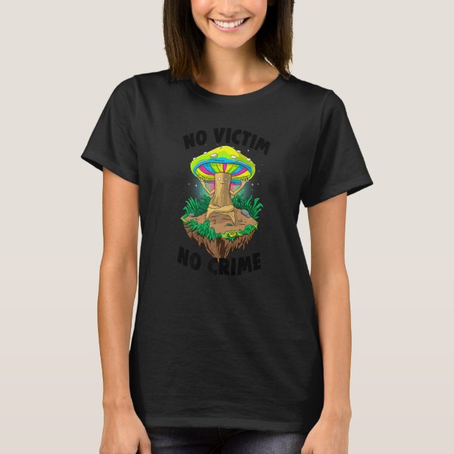 Camiseta No Victim No Crime  Women Magic Psilocybin Mushroo (Frente)