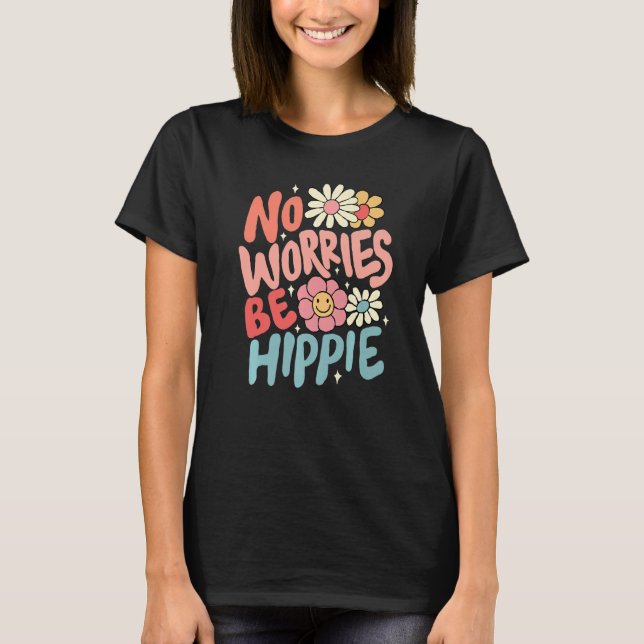 Camiseta No Worries Be Hippie Peace Sign Retro 60s 70s Vint (Frente)