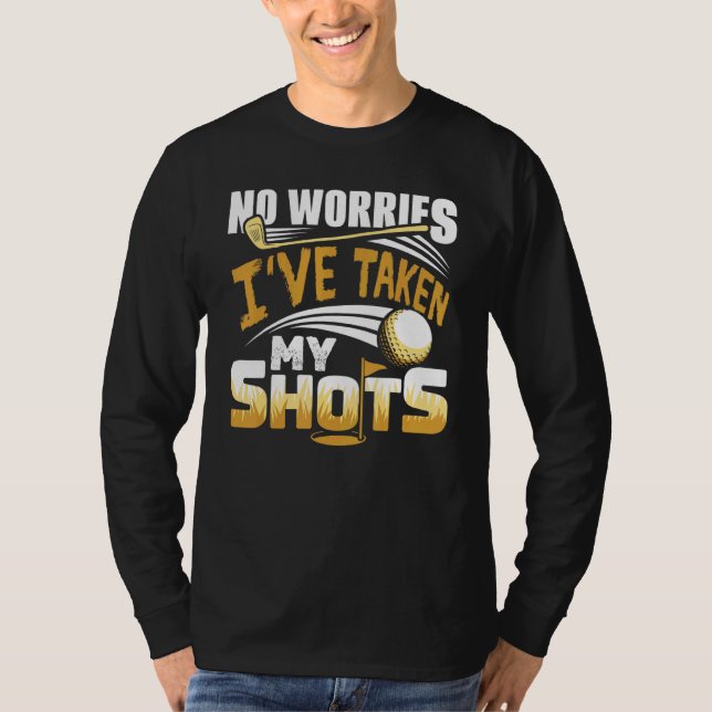 Camiseta No Worries I've Taken My Shots Golf Player Golfer  (Frente)