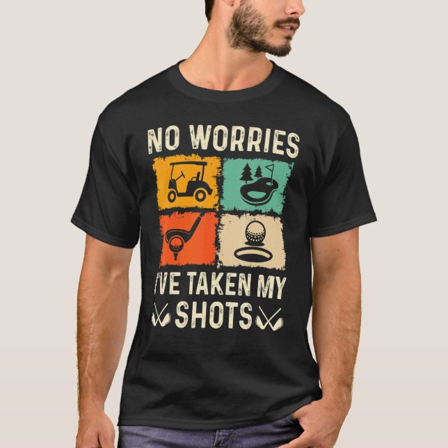 Camiseta No Worries I've Taken My Shots Golf Player Golfer  (Frente)