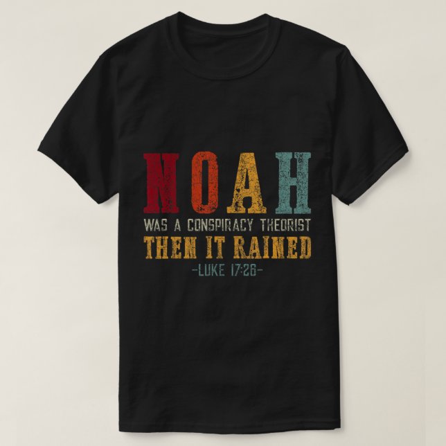 Camiseta Noah Era Teórico Da Conspiração E Depois Choveu T- (Frente do Design)