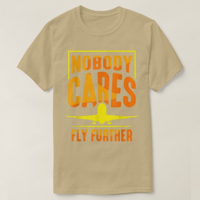 Camiseta Nobody Cares Fly Further Team Sayings Cute Motivat (Frente do Design)
