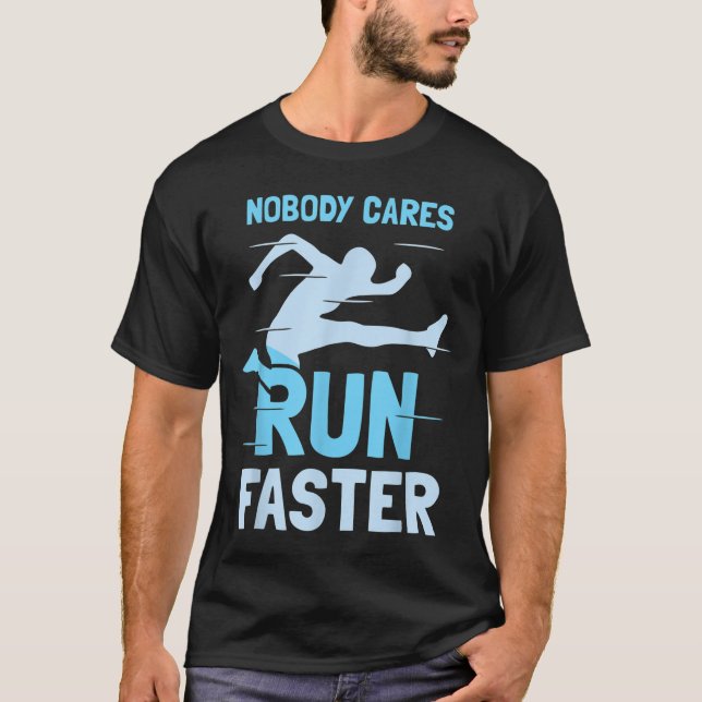 Camiseta Nobody Cares Run Faster Team Sayings Motivation Cu (Frente)