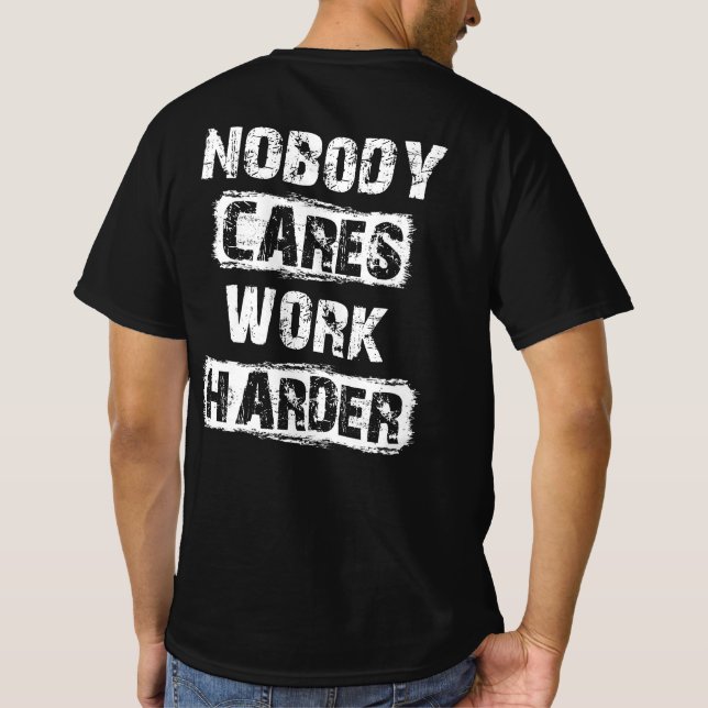 Camiseta Nobody Cares Work Harder (Verso)