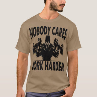 Camiseta Nobody Cares Work Harder - Bodybuilder - Gym Motiv