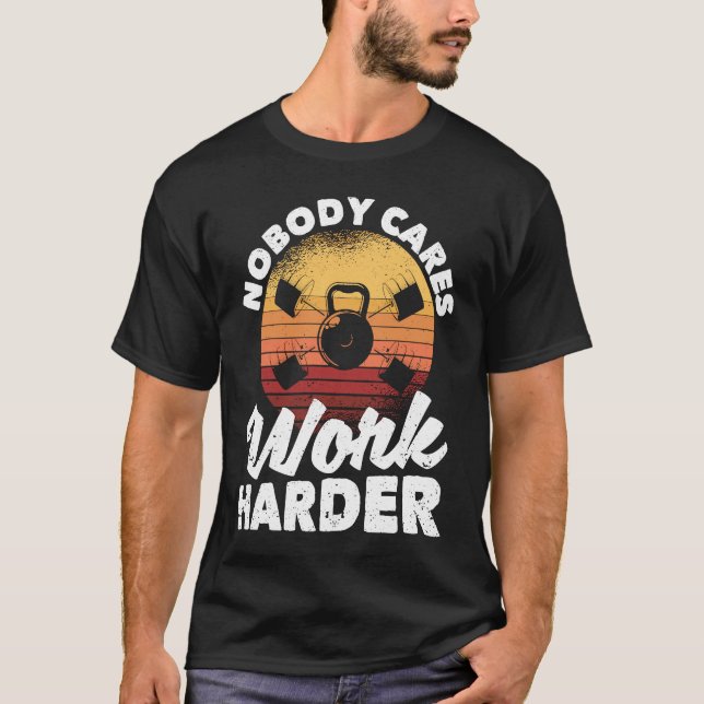 Camiseta Nobody Cares Work Harder Motivational Workout Gym  (Frente)
