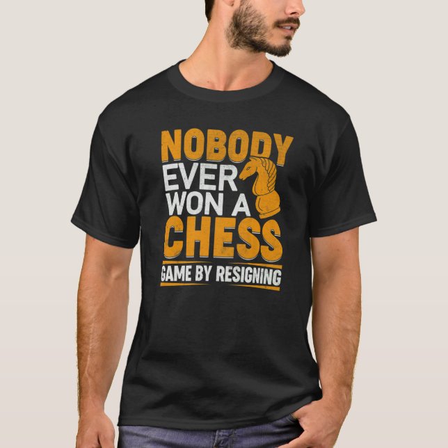 Camiseta Nobody Ever Won A Chess Game By Resigning Chess Pl (Frente)