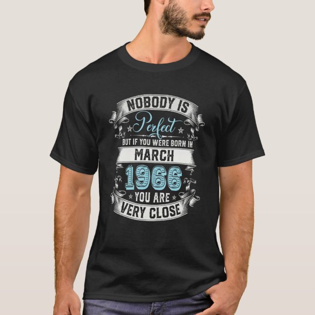 Camiseta Nobody Is Perfect But If You Were Born In March 19 (Frente)