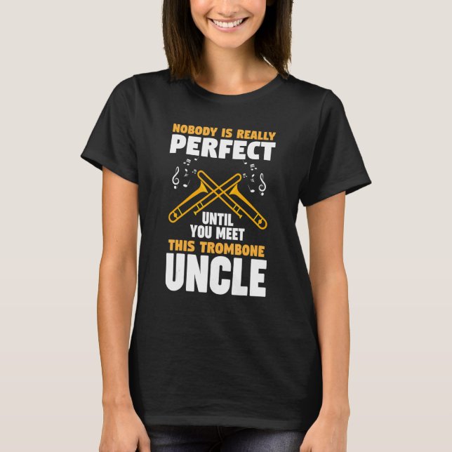 Camiseta nobody is perfect trombone uncle trombones (Frente)