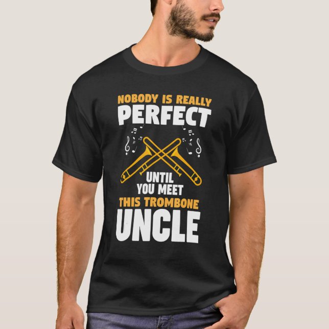 Camiseta nobody is perfect trombone uncle trombones (Frente)